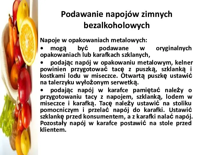 Podawanie napojów zimnych bezalkoholowych Napoje w opakowaniach metalowych: • mogą być