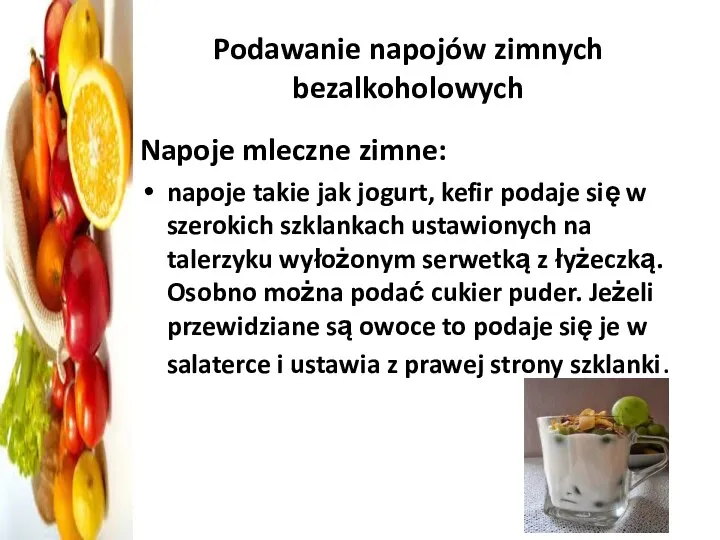 Podawanie napojów zimnych bezalkoholowych Napoje mleczne zimne: napoje takie jak jogurt,