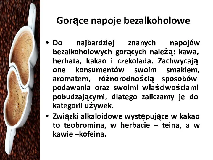 Gorące napoje bezalkoholowe Do najbardziej znanych napojów bezalkoholowych gorących należą: kawa,