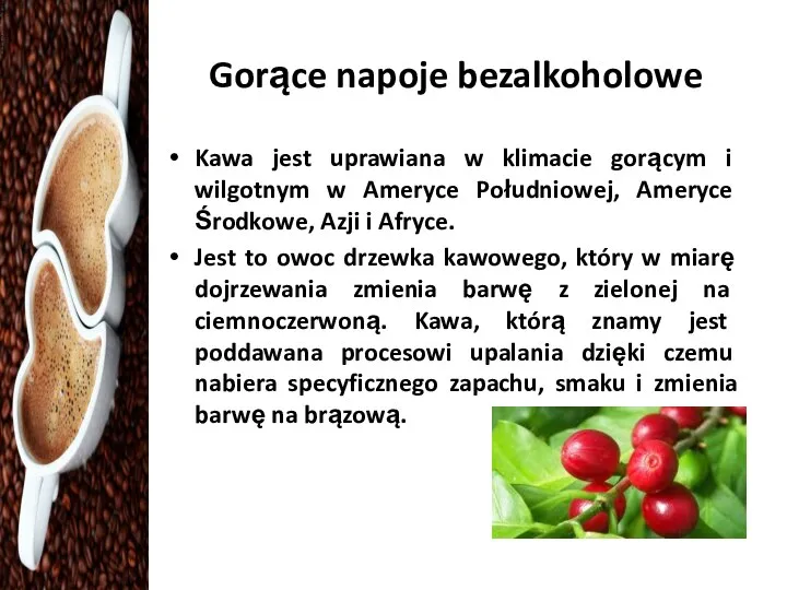 Gorące napoje bezalkoholowe Kawa jest uprawiana w klimacie gorącym i wilgotnym