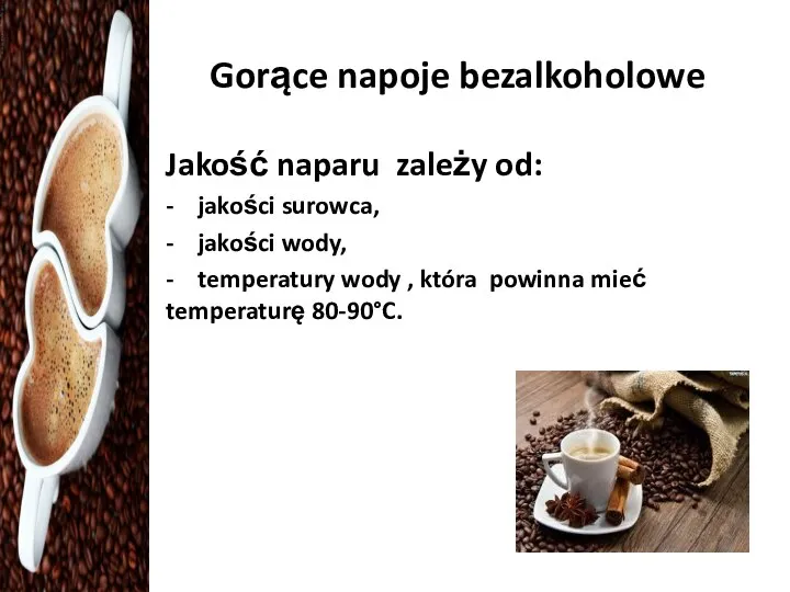 Gorące napoje bezalkoholowe Jakość naparu zależy od: - jakości surowca, -