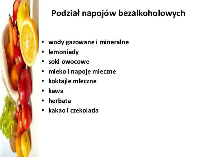 Podział napojów bezalkoholowych wody gazowane i mineralne lemoniady soki owocowe mleko