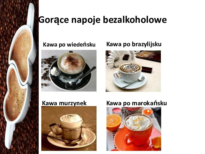 Gorące napoje bezalkoholowe Kawa po wiedeńsku Kawa po brazylijsku Kawa po marokańsku Kawa murzynek