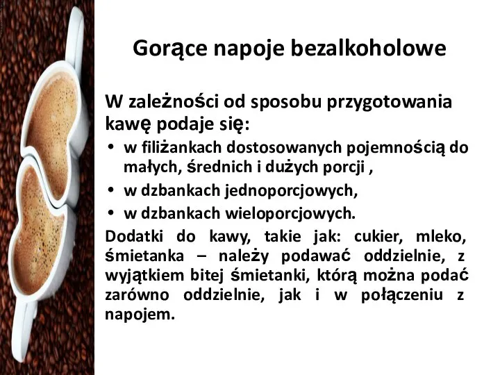 Gorące napoje bezalkoholowe W zależności od sposobu przygotowania kawę podaje się: