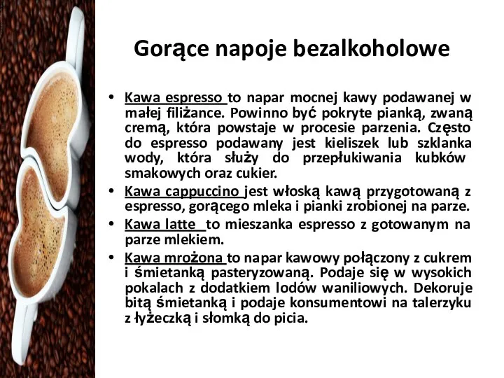 Gorące napoje bezalkoholowe Kawa espresso to napar mocnej kawy podawanej w