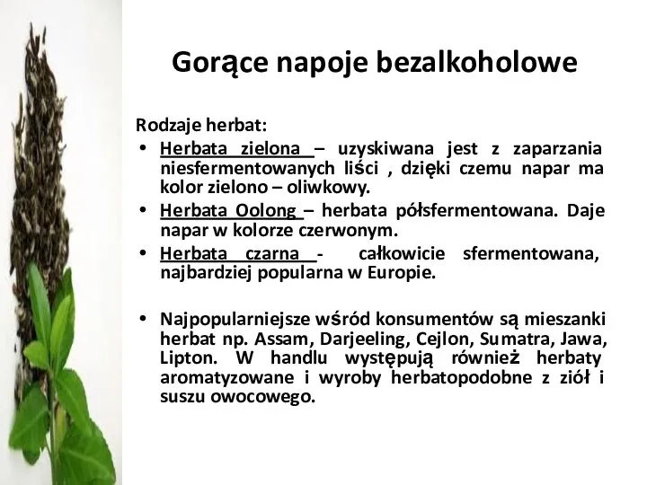 Gorące napoje bezalkoholowe Rodzaje herbat: Herbata zielona – uzyskiwana jest z