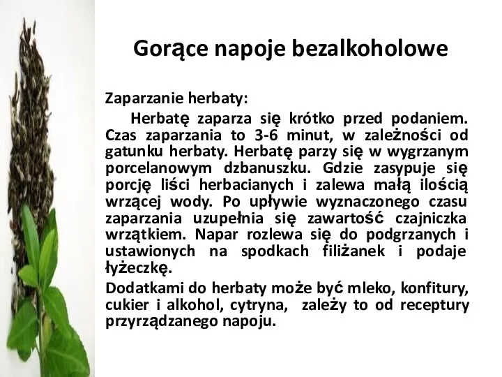 Gorące napoje bezalkoholowe Zaparzanie herbaty: Herbatę zaparza się krótko przed podaniem.