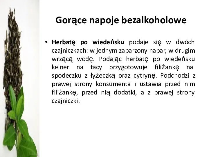 Gorące napoje bezalkoholowe Herbatę po wiedeńsku podaje się w dwóch czajniczkach: