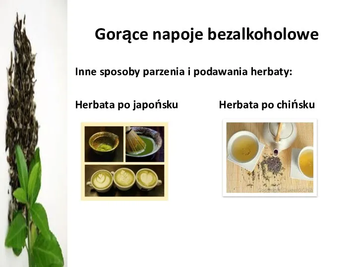 Gorące napoje bezalkoholowe Inne sposoby parzenia i podawania herbaty: Herbata po japońsku Herbata po chińsku