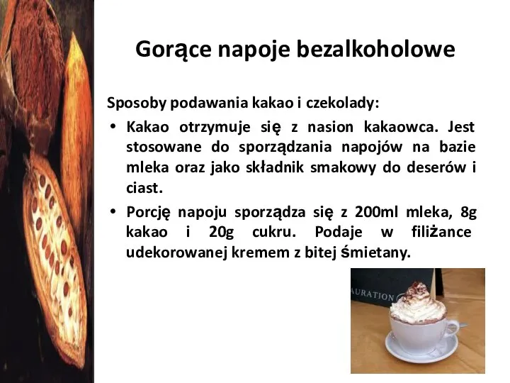 Gorące napoje bezalkoholowe Sposoby podawania kakao i czekolady: Kakao otrzymuje się