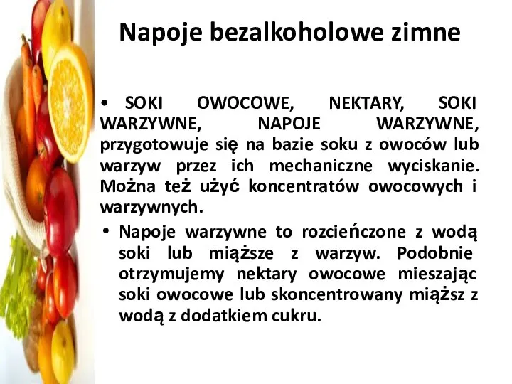 Napoje bezalkoholowe zimne • SOKI OWOCOWE, NEKTARY, SOKI WARZYWNE, NAPOJE WARZYWNE,