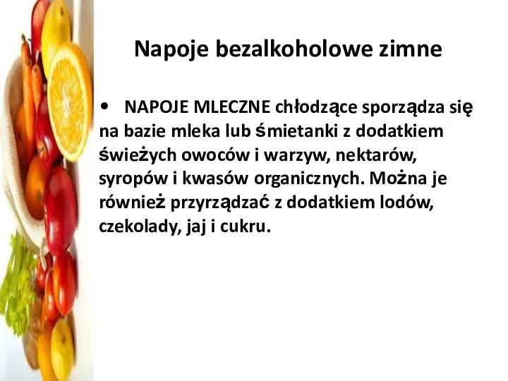 Napoje bezalkoholowe zimne • NAPOJE MLECZNE chłodzące sporządza się na bazie