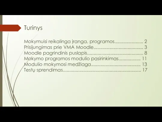 Turinys Mokymuisi reikalinga įranga, programos...................... 2 Prisijungimas prie VMA Moodle...................................... 3