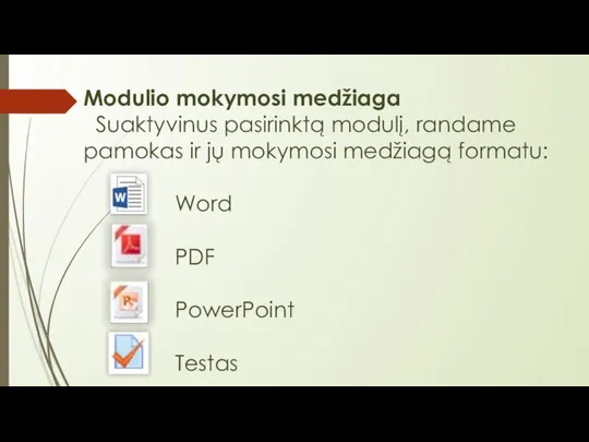 Modulio mokymosi medžiaga Suaktyvinus pasirinktą modulį, randame pamokas ir jų mokymosi