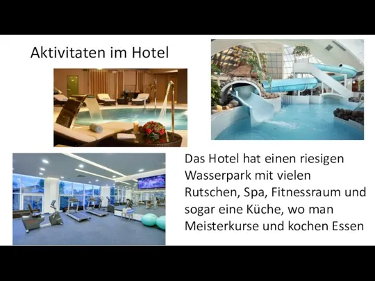 Aktivitaten im Hotel Das Hotel hat einen riesigen Wasserpark mit vielen