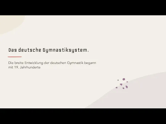 Das deutsche Gymnastiksystem. Die breite Entwicklung der deutschen Gymnastik begann mit 19. Jahrhunderte