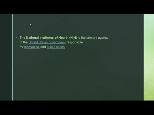 The National Institutes of Health (NIH) is the primary agency of