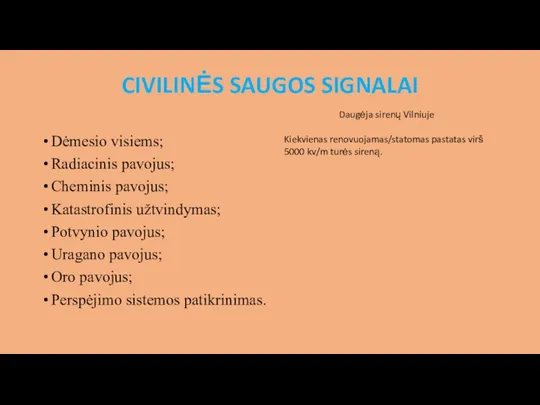 CIVILINĖS SAUGOS SIGNALAI Dėmesio visiems; Radiacinis pavojus; Cheminis pavojus; Katastrofinis užtvindymas;