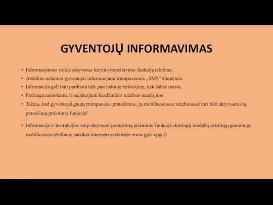 GYVENTOJŲ INFORMAVIMAS Informuojamas veikia aktyvavus korinio transliavimo funkciją telefone. Atsitikus nelaimei