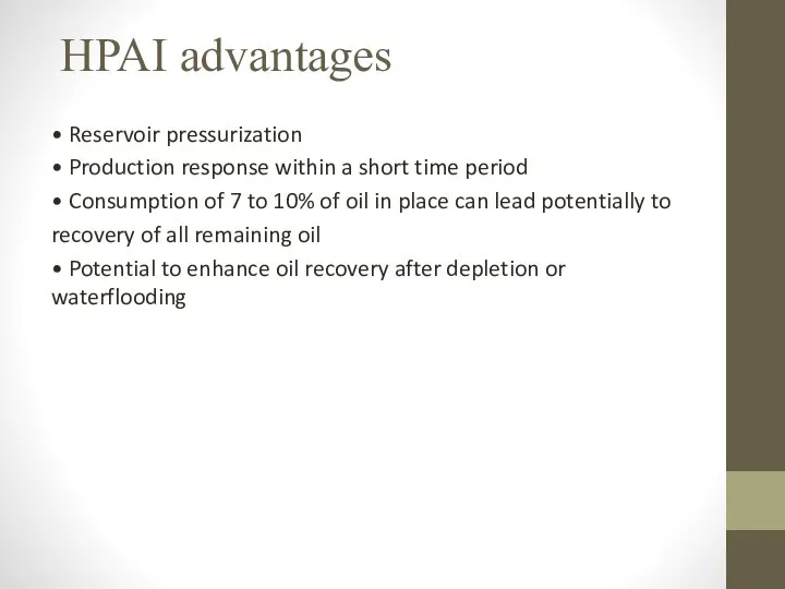 HPAI advantages • Reservoir pressurization • Production response within a short