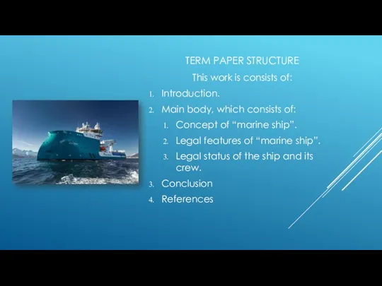 TERM PAPER STRUCTURE This work is consists of: Introduction. Main body,