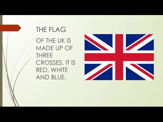 THE FLAG OF THE UK IS MADE UP OF THREE CROSSES.