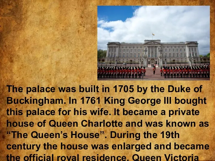 The palace was built in 1705 by the Duke of Buckingham.