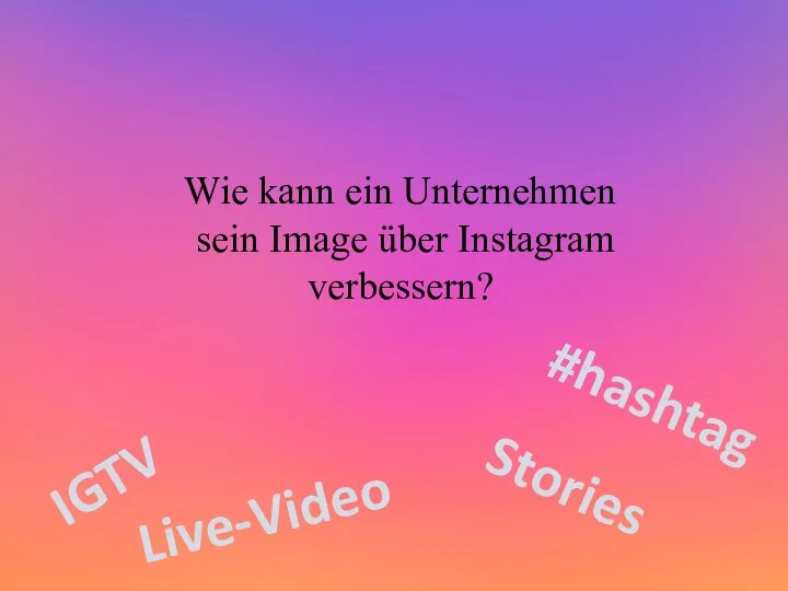 Wie kann ein Unternehmen sein Image über Instagram verbessern? #hashtag Stories IGTV Live-Video