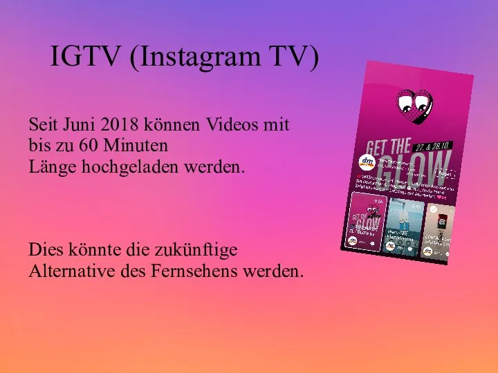 IGTV (Instagram TV) Seit Juni 2018 können Videos mit bis zu