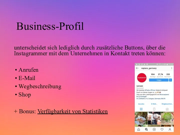 Business-Profil unterscheidet sich lediglich durch zusätzliche Buttons, über die Instagrammer mit