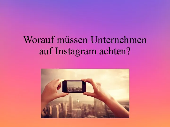 Worauf müssen Unternehmen auf Instagram achten? /