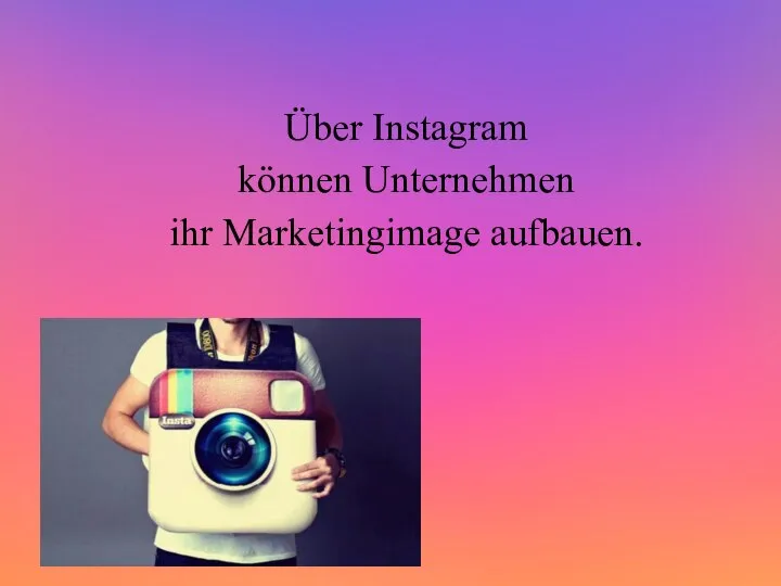 Über Instagram können Unternehmen ihr Marketingimage aufbauen.