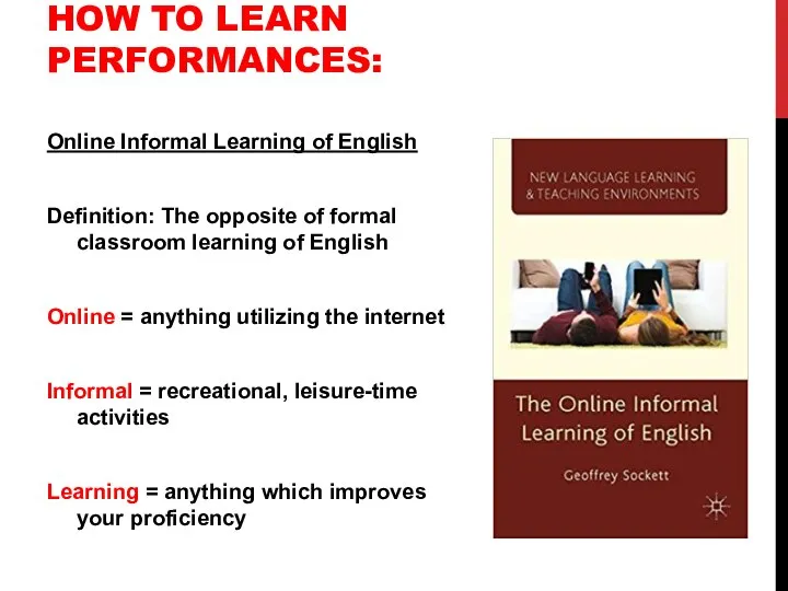 HOW TO LEARN PERFORMANCES: Online Informal Learning of English Definition: The