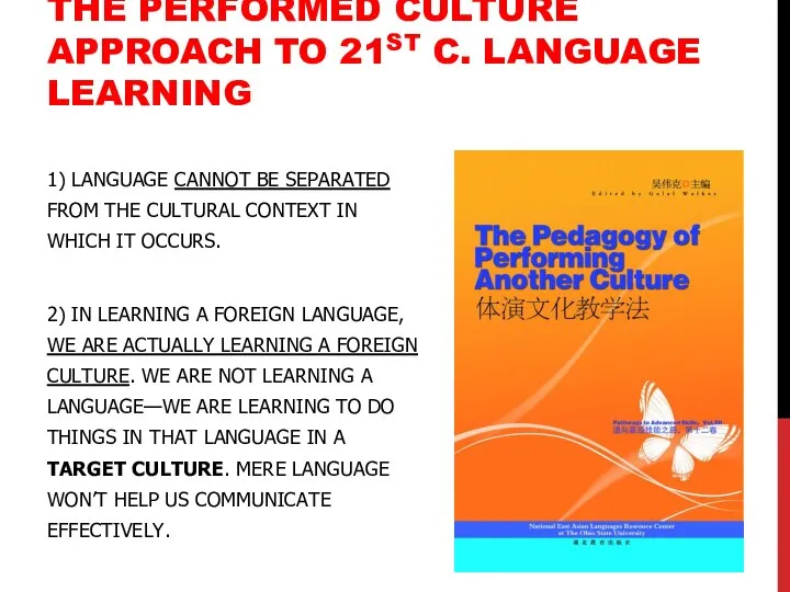 THE PERFORMED CULTURE APPROACH TO 21ST C. LANGUAGE LEARNING 1) LANGUAGE