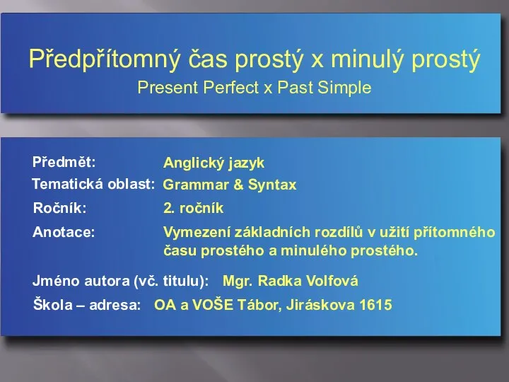 Předpřítomný čas prostý x minulý prostý Present Perfect x Past Simple