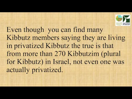 Even though you can find many Kibbutz members saying they are