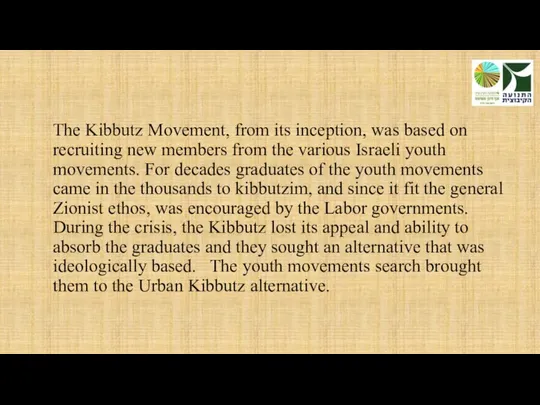 The Kibbutz Movement, from its inception, was based on recruiting new