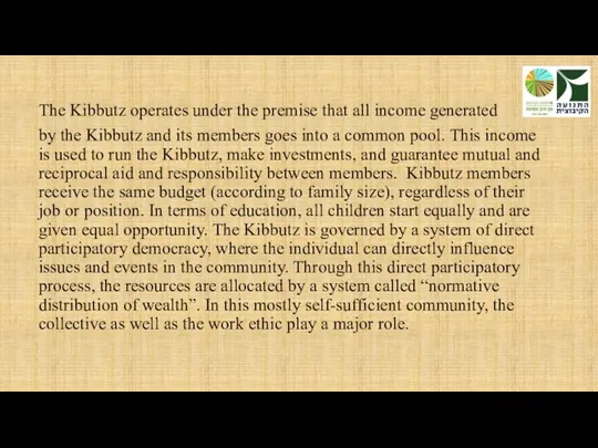 The Kibbutz operates under the premise that all income generated by