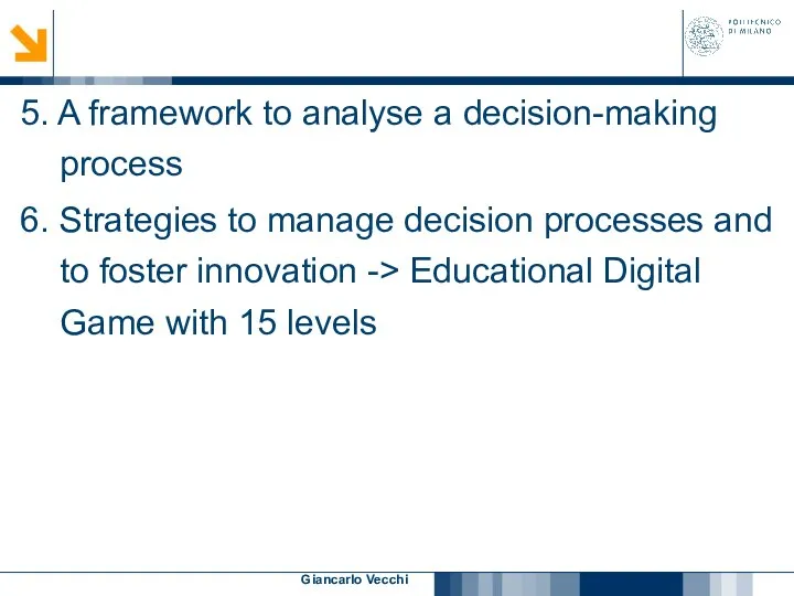 Giancarlo Vecchi 5. A framework to analyse a decision-making process 6.