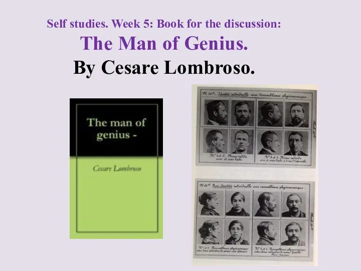 Self studies. Week 5: Book for the discussion: The Man of Genius. By Cesare Lombroso.