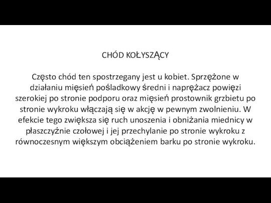 CHÓD KOŁYSZĄCY Często chód ten spostrzegany jest u kobiet. Sprzężone w