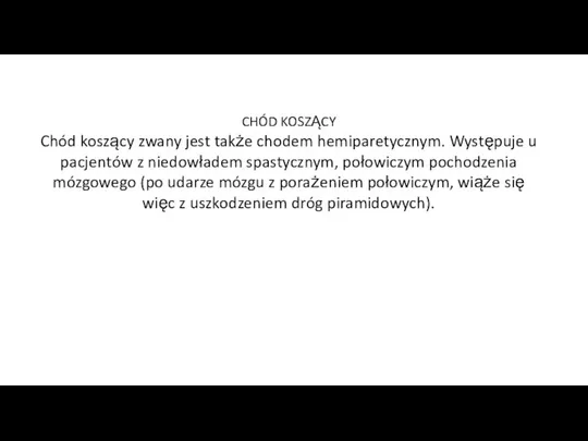 CHÓD KOSZĄCY Chód koszący zwany jest także chodem hemiparetycznym. Występuje u