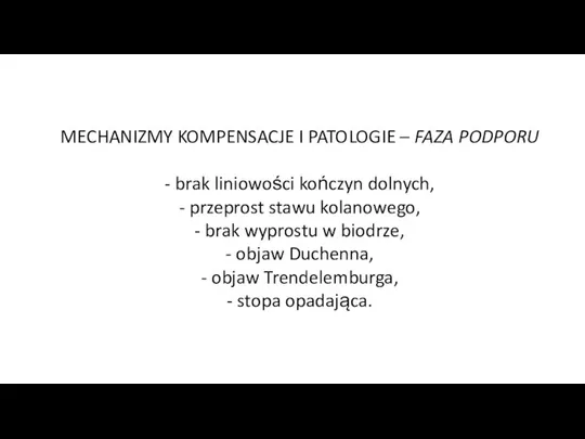 MECHANIZMY KOMPENSACJE I PATOLOGIE – FAZA PODPORU - brak liniowości kończyn