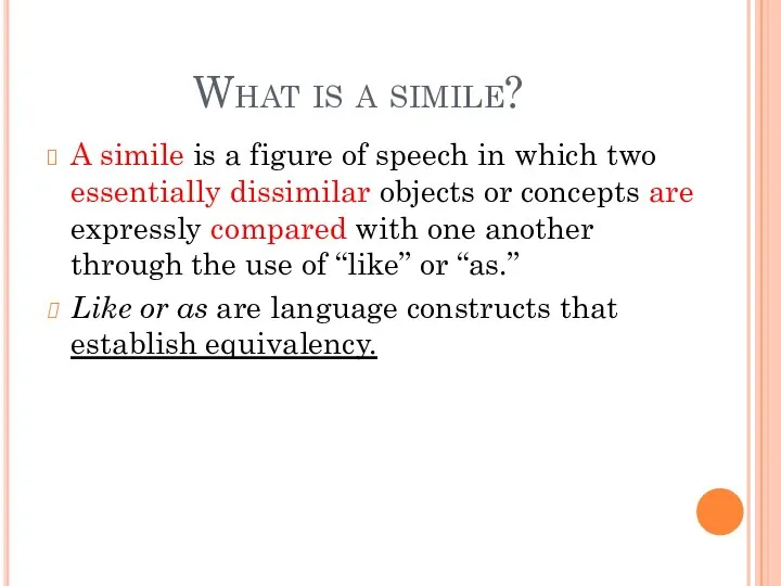 What is a simile? A simile is a figure of speech