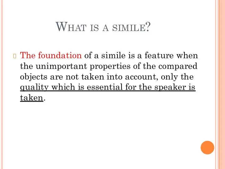 What is a simile? The foundation of a simile is a