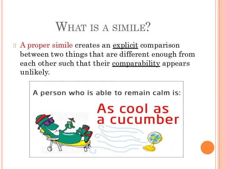 What is a simile? A proper simile creates an explicit comparison