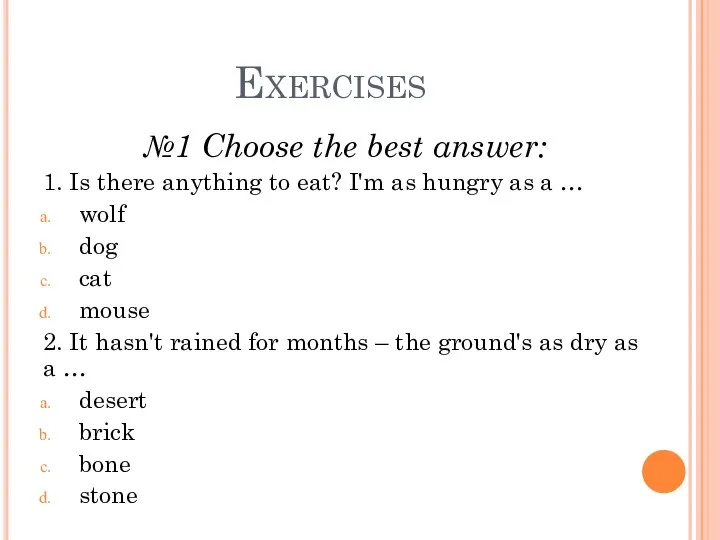 Exercises №1 Choose the best answer: 1. Is there anything to