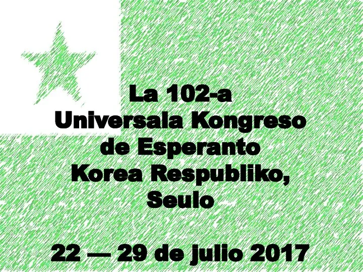 La 102-a Universala Kongreso de Esperanto Korea Respubliko, Seulo 22 — 29 de julio 2017