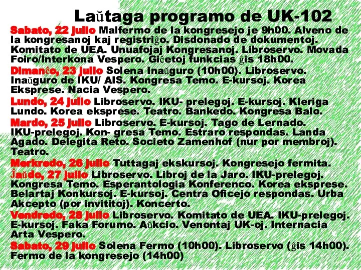 Laŭtaga programo de UK-102 Sabato, 22 julio Malfermo de la kongresejo