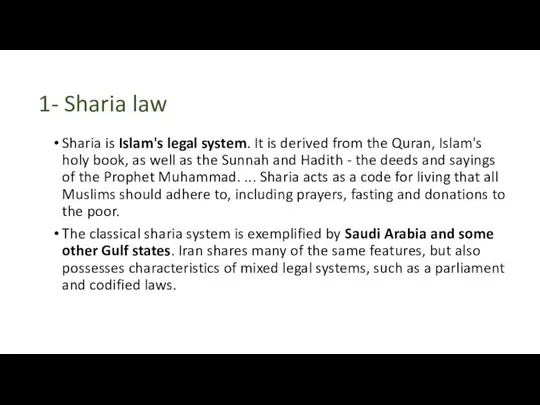 1- Sharia law Sharia is Islam's legal system. It is derived